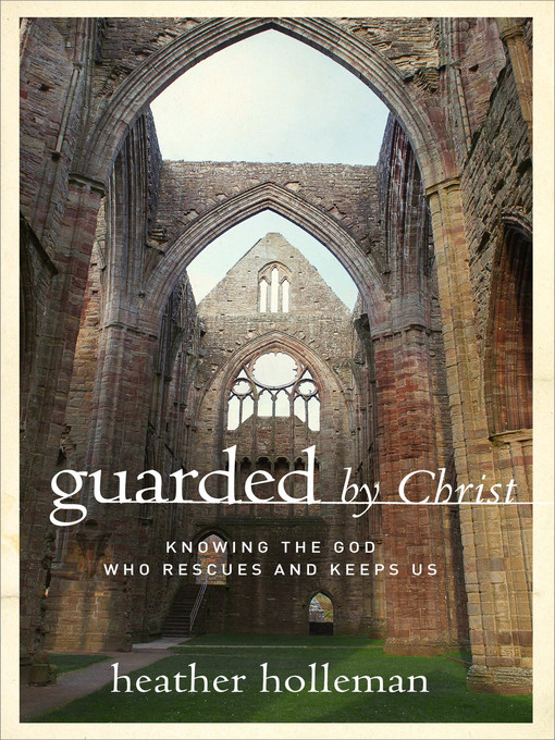 Title details for Guarded by Christ by Heather Holleman - Available